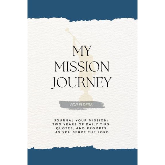 My Mission Journey for Elders: Journal Your Mission Two Years of Daily Tips, Quotes, and Prompts as You Serve the Lord, (Paperback)