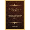 thumbnail image 1 of My Mission Tour In South Africa : A Record Of Interestng Travel And Pentecostal Blessing (1893) (Paperback), 1 of 1