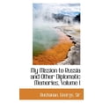 thumbnail image 1 of My Mission to Russia and Other Diplomatic Memories, Volume I (Paperback), 1 of 1