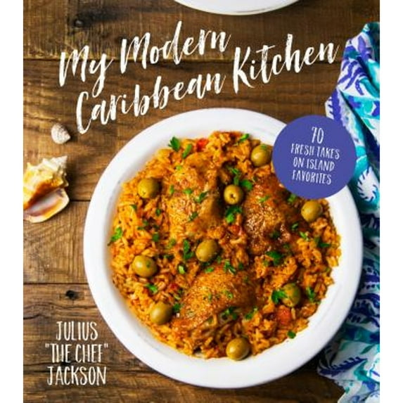My Modern Caribbean Kitchen : 70 Fresh Takes on Island Favorites (Paperback)