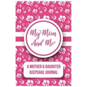 My Mom And Me A Mother And daughter Keepsake Journal, Paperback