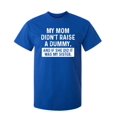 thumbnail image 1 of My Mom Didn't Raise A Dummy, And If She Did It Was My Sister Sarcastic Humor Graphic Novelty Funny Youth T Shirt, 1 of 1