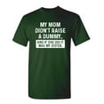 thumbnail image 1 of My Mom Didn't Raise a Dummy and If She Did It Was My Sister Novelty Humor Adult Graphic Tee Birthday Anniversary Christmas Gift Tshirt Funny Sarcastic T Shirt, 1 of 5