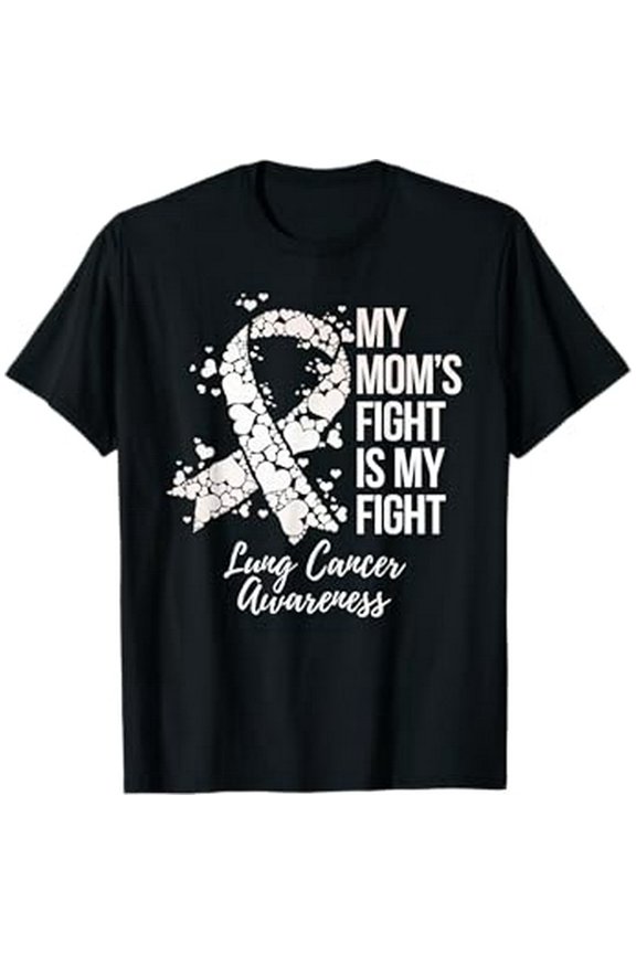 My Mom鈥檚 Fight Is My Fight Lung Cancer Awareness T-Shirt