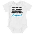 thumbnail image 1 of My Mom Gave Birth to a Legend Funny Romper Boys or Girls Infant Baby Brisco Brands NB, 1 of 7