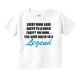 thumbnail image 1 of My Mom Gave Birth to a Legend Funny Toddler Boy Girl T Shirt Infant Toddler Brisco Brands 12M, 1 of 6