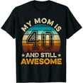 thumbnail image 1 of My Mom Is 40 And Still Awesome 40th Birthday Vintage Retro T-Shirt, 1 of 4
