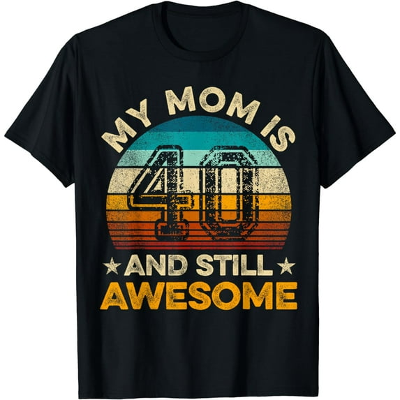 My Mom Is 40 And Still Awesome 40th Birthday Vintage Retro T-Shirt