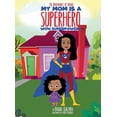 thumbnail image 1 of My Mom Is A Superhero With Superpowers, (Hardcover), 1 of 1