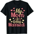 thumbnail image 1 of My Mom Is Getting Married Cute Wedding T-Shirt, 1 of 4