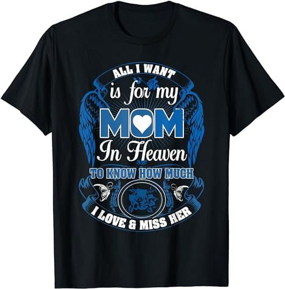 My Mom Is In Heaven I Love And Miss My Mom In Loving Memory T-Shirt ...