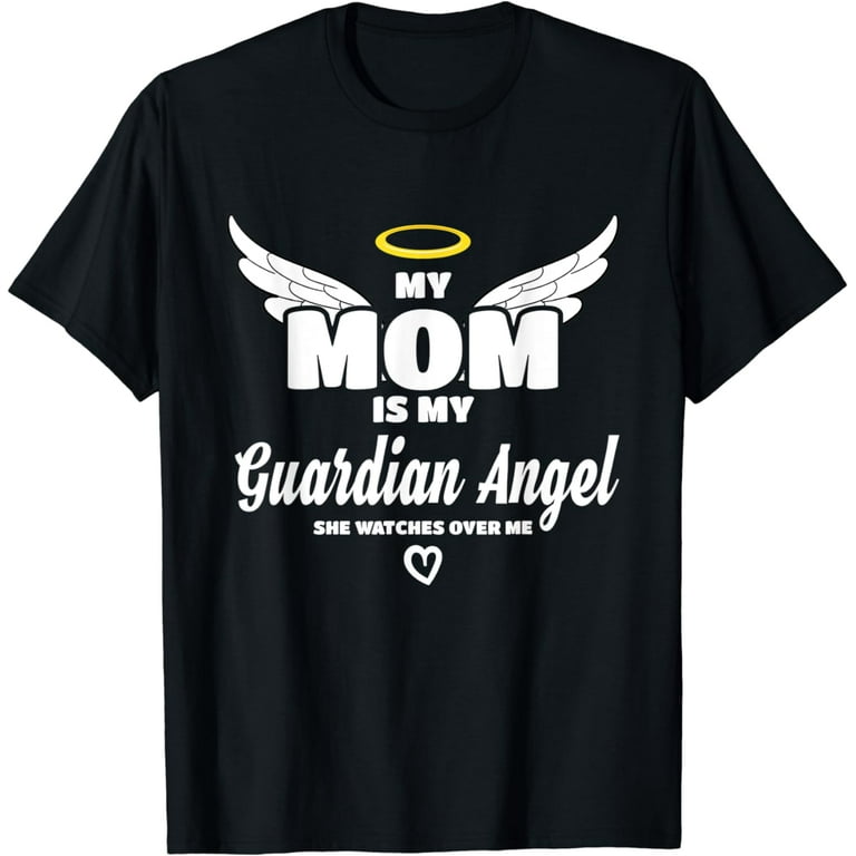 My Guardian Angel My Mom Shirt She Watches Over Me Tshirt My Guardian Angel My Mom Shirt She Watches Over Me Tshirt