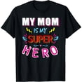 thumbnail image 1 of My Mom Is My Super Hero T-Shirt, 1 of 6