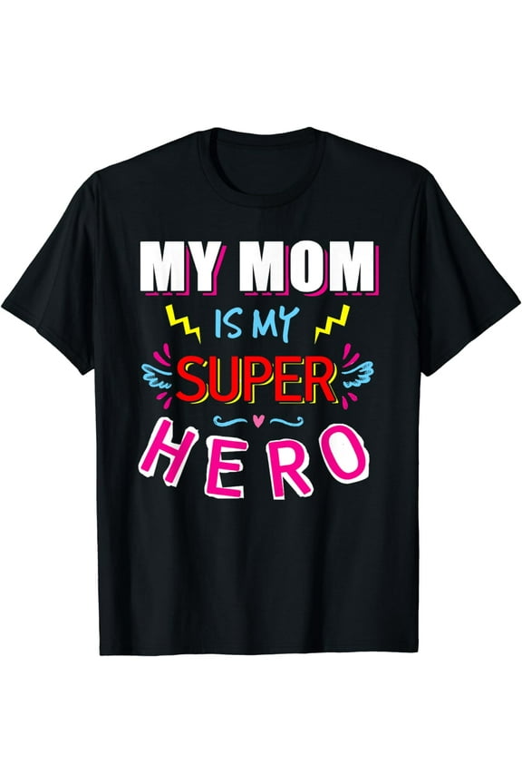My Mom Is My Super Hero T-Shirt
