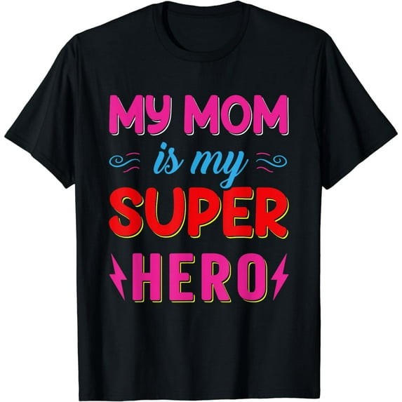 My Mom Is My Superhero Cool Mothers Day T-Shirt