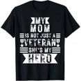 My Mom Is Not Just A Veteran, She's My Hero Veteran Day TShirt