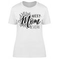thumbnail image 1 of My Mom Is The Best One T-Shirt Women -Image by Shutterstock, Female Large, 1 of 2