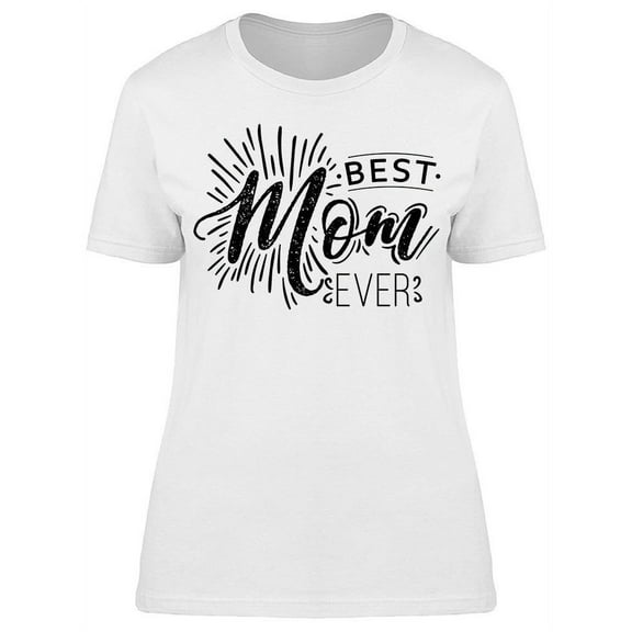 My Mom Is The Best One T-Shirt Women -Image by Shutterstock, Female x-Large