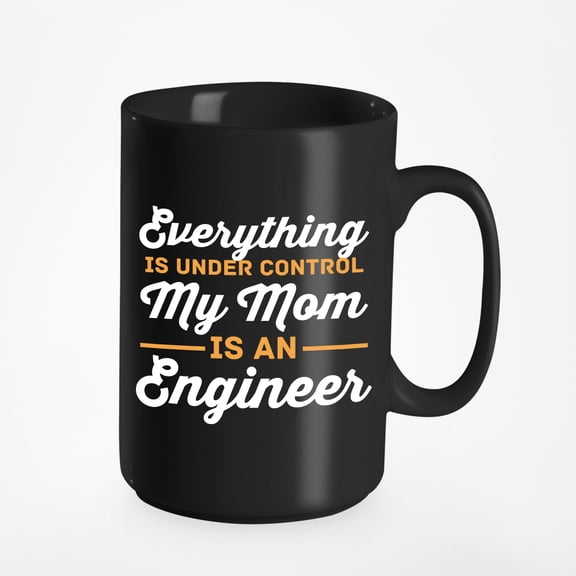My Mom Is an Engineer, Mother's Day, Her, & Mama, Black 15oz Ceramic Mug
