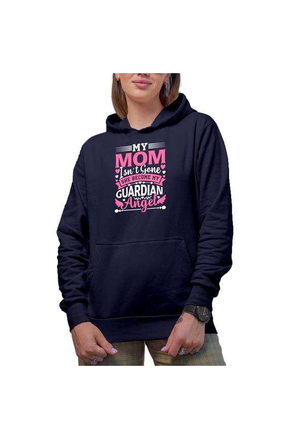 My Mom Isn't Gone, She Became My Guardian Angel, Navy Blue Hooded Sweatshirt or Hoodie, Small