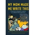 thumbnail image 1 of My Mom Made Me Write This: Living with Worries, Warts, and a Sneaky Water Buffalo, (Paperback), 1 of 1
