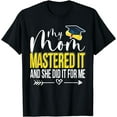 thumbnail image 1 of My Mom Mastered It And She Did It For Me Funny Graduation T-Shirt, 1 of 4