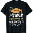 thumbnail image 1 of My Mom Mastered It And She Did It For Me Graduation Outfit T-Shirt, 1 of 4