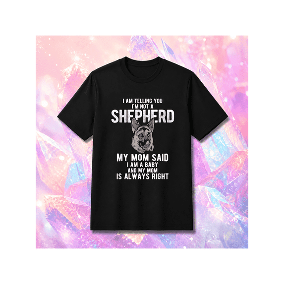My Mom Said I'm A Baby German Shepherd Unisex T-Shirt, S-5XL - Walmart.com