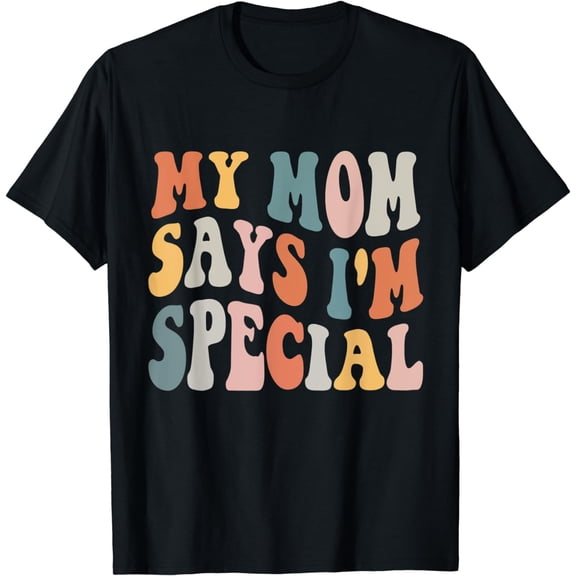 My Mom Says I'm Special Retro Groovy For Sons And Daughters T-Shirt