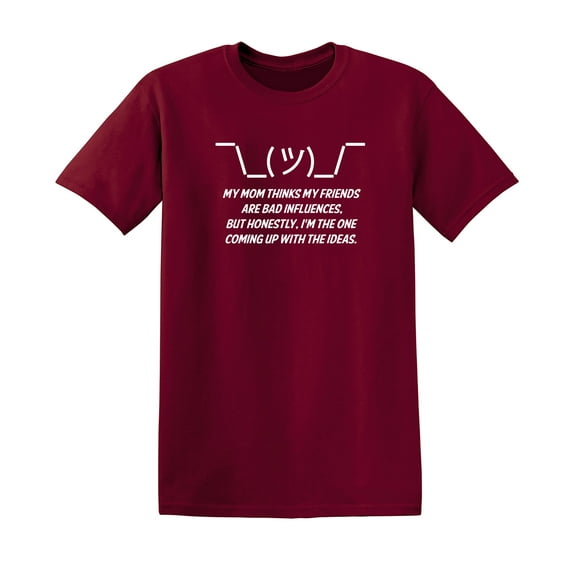 My Mom Thinks My Friends Are Bad Sarcastic Humor Graphic Novelty Funny T Shirt