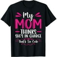 thumbnail image 1 of My Mom Thinks She's In Charge That's So Cute Funny T-Shirt, 1 of 3
