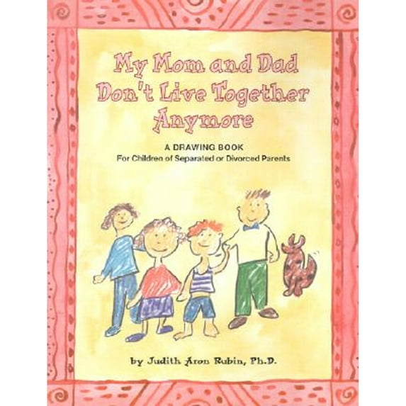 Pre-Owned My Mom and Dad Don't Live Together Anymore: A Drawing Book for Children of Separated or Divorced Parents (Paperback) 1557988358 9781557988355