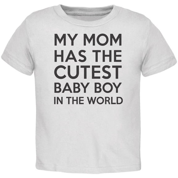 My Mom has the Cutest Baby Boy White Toddler T-Shirt - 3T