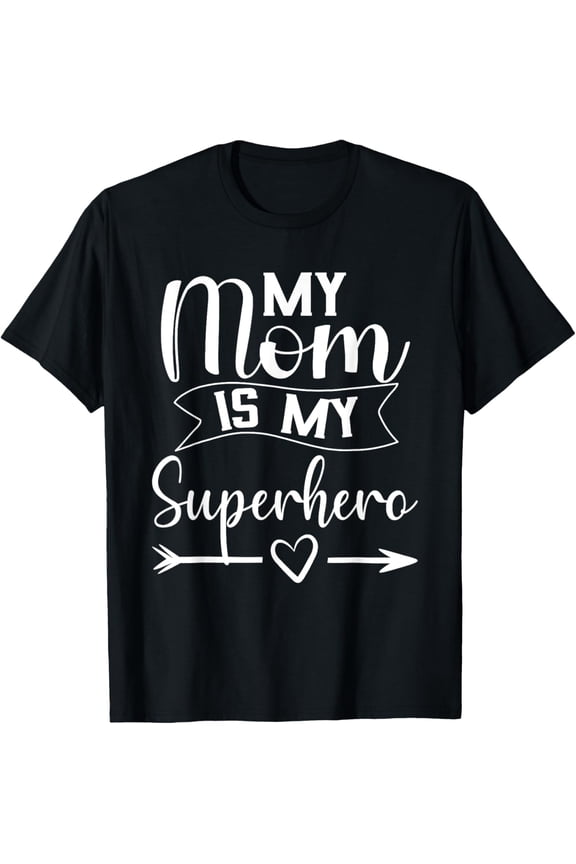 My Mom is My Superhero T Shirt for Mother's Day,Mom Birthday T-Shirt