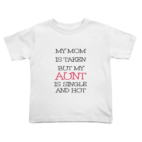My Mom is Taken But My Aunt is Single and Hot Cute Toddler Tshirts for Boys Girls (White, Youth XL)