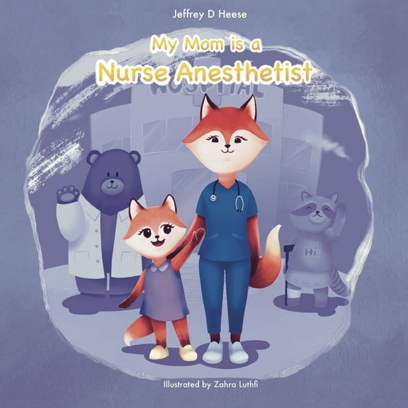 Learning about Careers. My Mom is a Nurse Anesthetist, (Paperback)