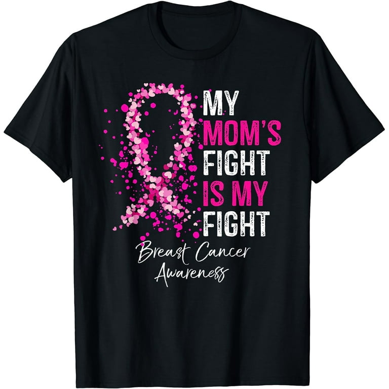 My Mom's Fight Is My Fight Breast Cancer Awareness Gifts T-Shirt My Mom's Fight Is My Fight Breast Cancer Awareness Gifts T-Shirt