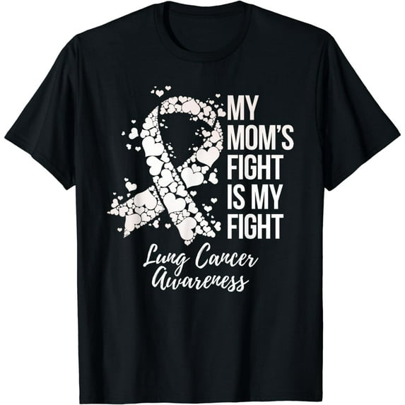 My Mom’s Fight Is My Fight Lung Cancer Awareness T-Shirt