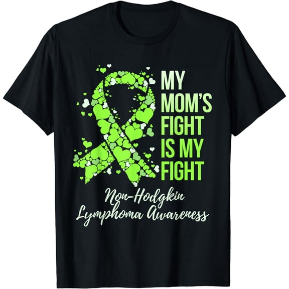 My Mom’s Fight Is My Fight Non-Hodgkin Lymphoma Awareness T-Shirt