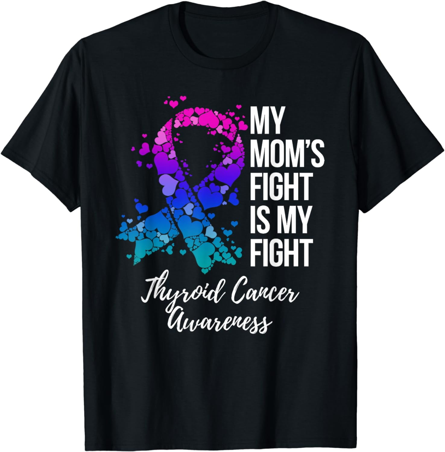 My Mom’s Fight Is My Fight Thyroid Cancer Awareness T-Shirt - Walmart.com