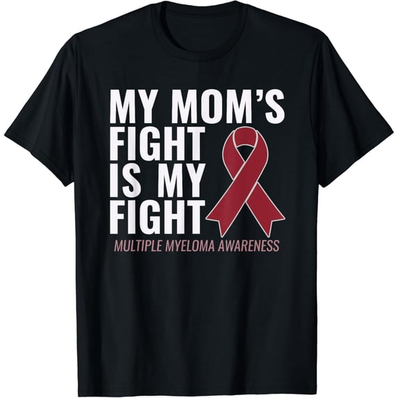 My Mom's Fight is My Fight Multiple Myeloma Shirt T-Shirt mens t shirt,black,women,funny,misfits,men,journey,t-shirt