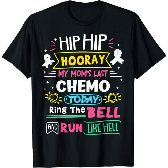 My Mom's Last Chemo Today Ring The Bell Lung Cancer Warrior T-Shirt