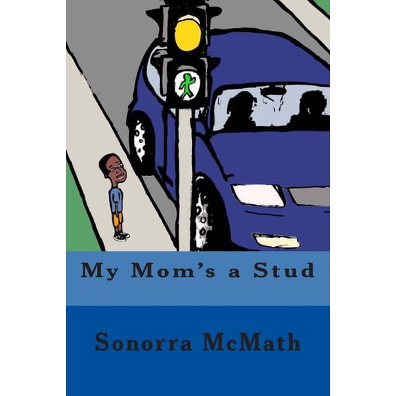 My Mom's a Stud: A family book designed to address labels used in the LGBTQ community, (Paperback)