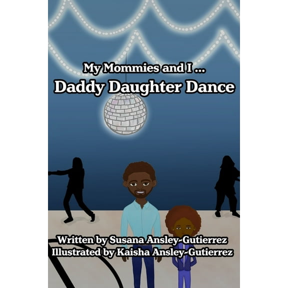 My Mommies and I ... Daddy Daughter Dance (Paperback)
