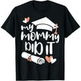 thumbnail image 1 of My Mommy Did it Graduating Shirt for Son or Daughter T-Shirt, 1 of 4