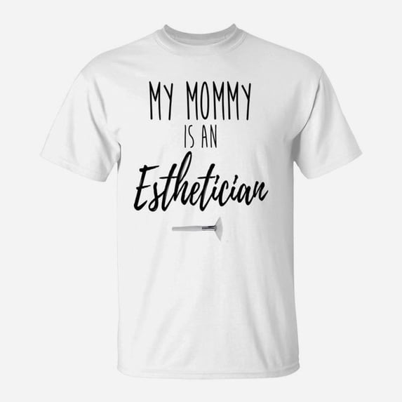 My Mommy Is An Esthetician Oneies TShirt