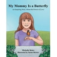 thumbnail image 1 of My Mommy Is a Butterfly: An Inspiring Story About the Power of Love (Paperback), 1 of 1