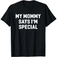 thumbnail image 1 of My Mommy Says I'm Special Funny Shirt Hilarious T-shirt, 1 of 6