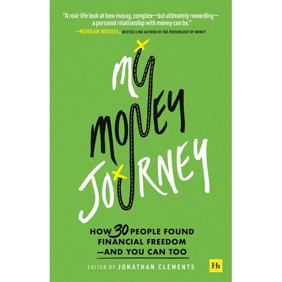 My Money Journey: How 30 People Found Financial Freedom - And You Can Too, (Paperback)