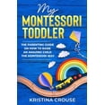 thumbnail image 1 of My Montessori Toddler - The Parenting Guide on How to Raise an Amazing Child the Montessori Way: Fun, Educational & Enga, (Paperback), 1 of 1